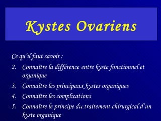 Kystes Ovariens ,[object Object],[object Object],[object Object],[object Object],[object Object]
