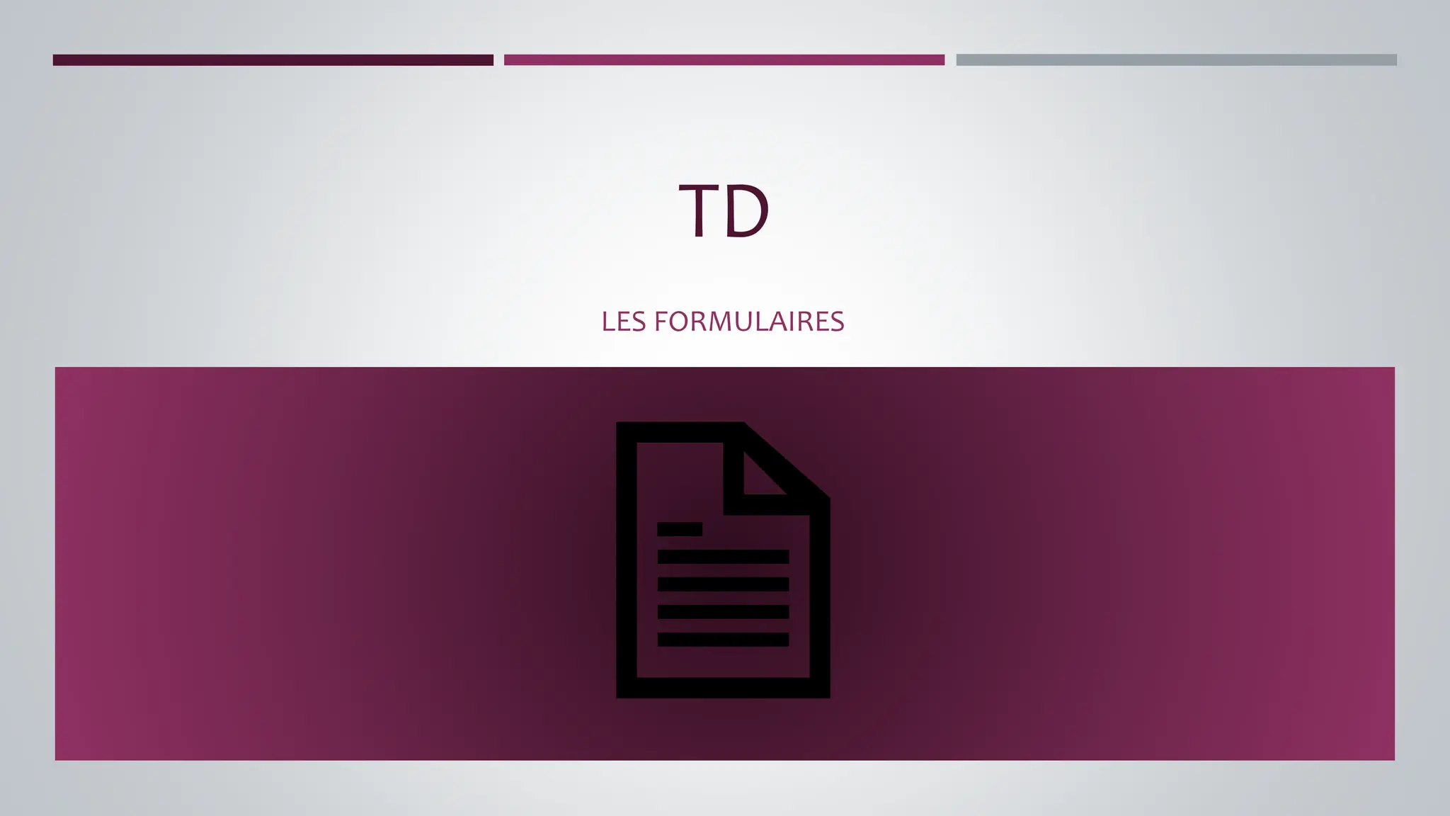 TD
LES FORMULAIRES
 