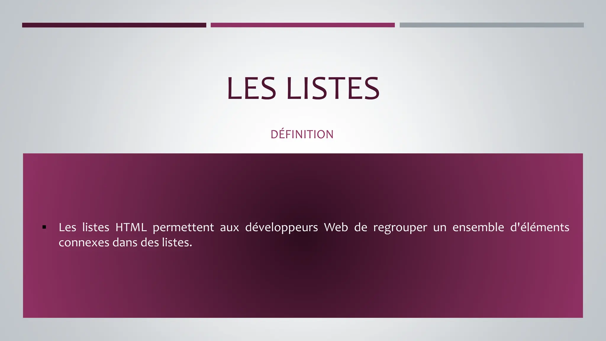 LES LISTES
DÉFINITION
▪ Les listes HTML permettent aux développeurs Web de regrouper un ensemble d'éléments
connexes dans des listes.
 