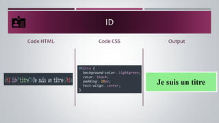 ID
Code HTML Output
Code CSS
 