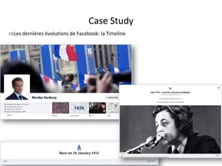 Case Study
Les dernières évolutions de Facebook: la Timeline




                                 For internal use only
 