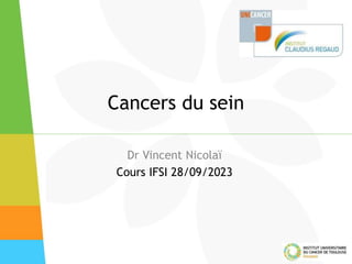 Cancers du sein
Dr Vincent Nicolaï
Cours IFSI 28/09/2023
 