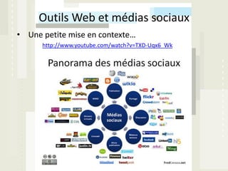 Outils Web et médias sociaux
• Une petite mise en contexte…
      http://www.youtube.com/watch?v=TXD-Uqx6_Wk
 
