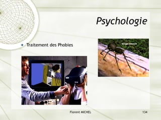Florent MICHEL 134
Psychologie
ª Traitement des Phobies
 