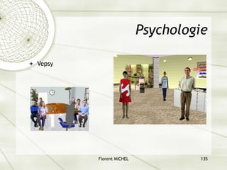 Florent MICHEL 135
Psychologie
ª Vepsy
 