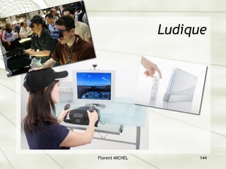 Florent MICHEL 144
Ludique
 