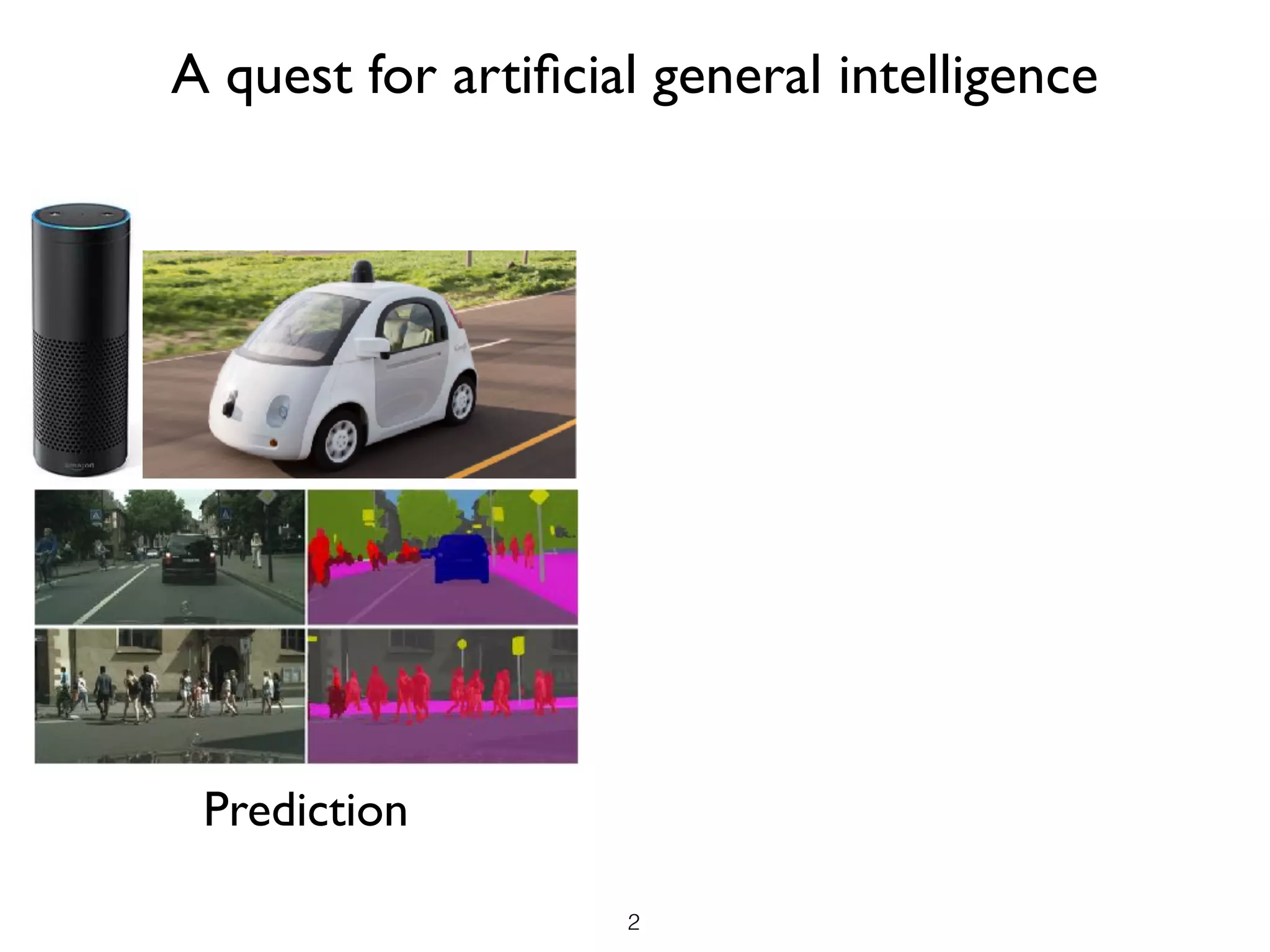2
Prediction
A quest for artiﬁcial general intelligence
 