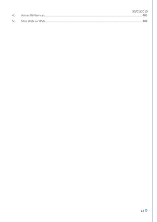 30/01/2010
4)   Autres Références ........................................................................................................................... 405
5)   Sites Web sur IPv6 ........................................................................................................................... 408




                                                                                                                                               12
 