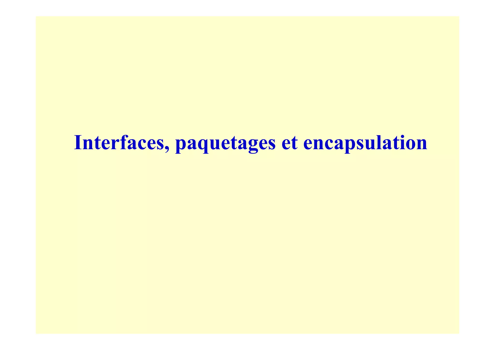 Interfaces, paquetages et encapsulation
 