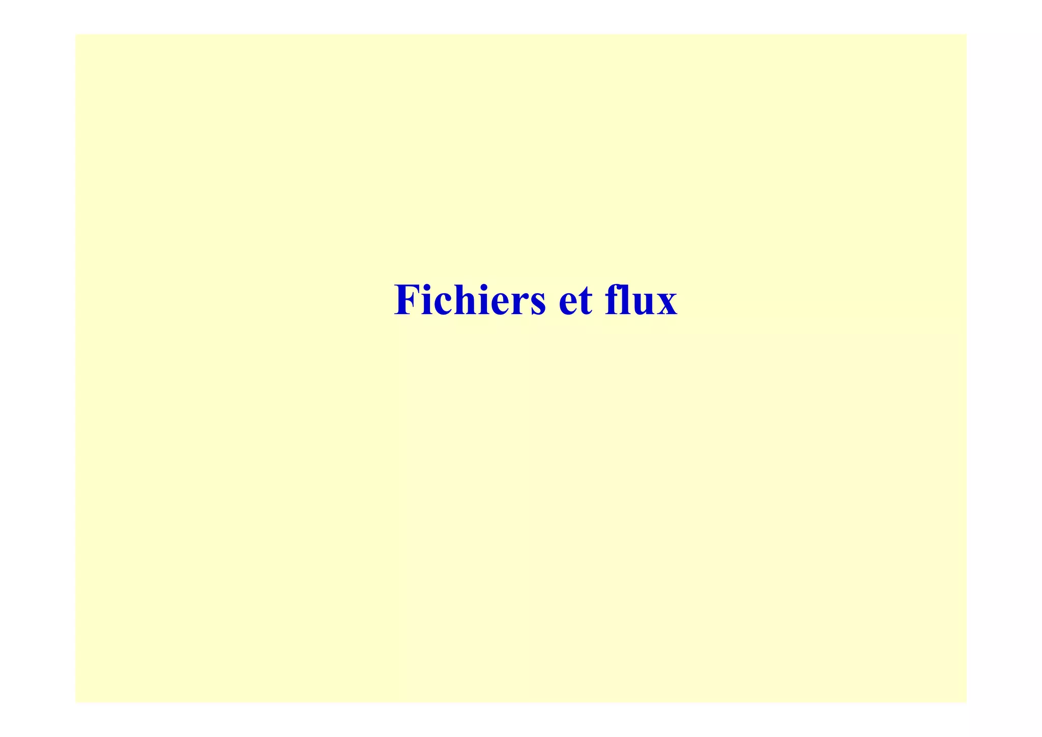Fichiers et flux
 