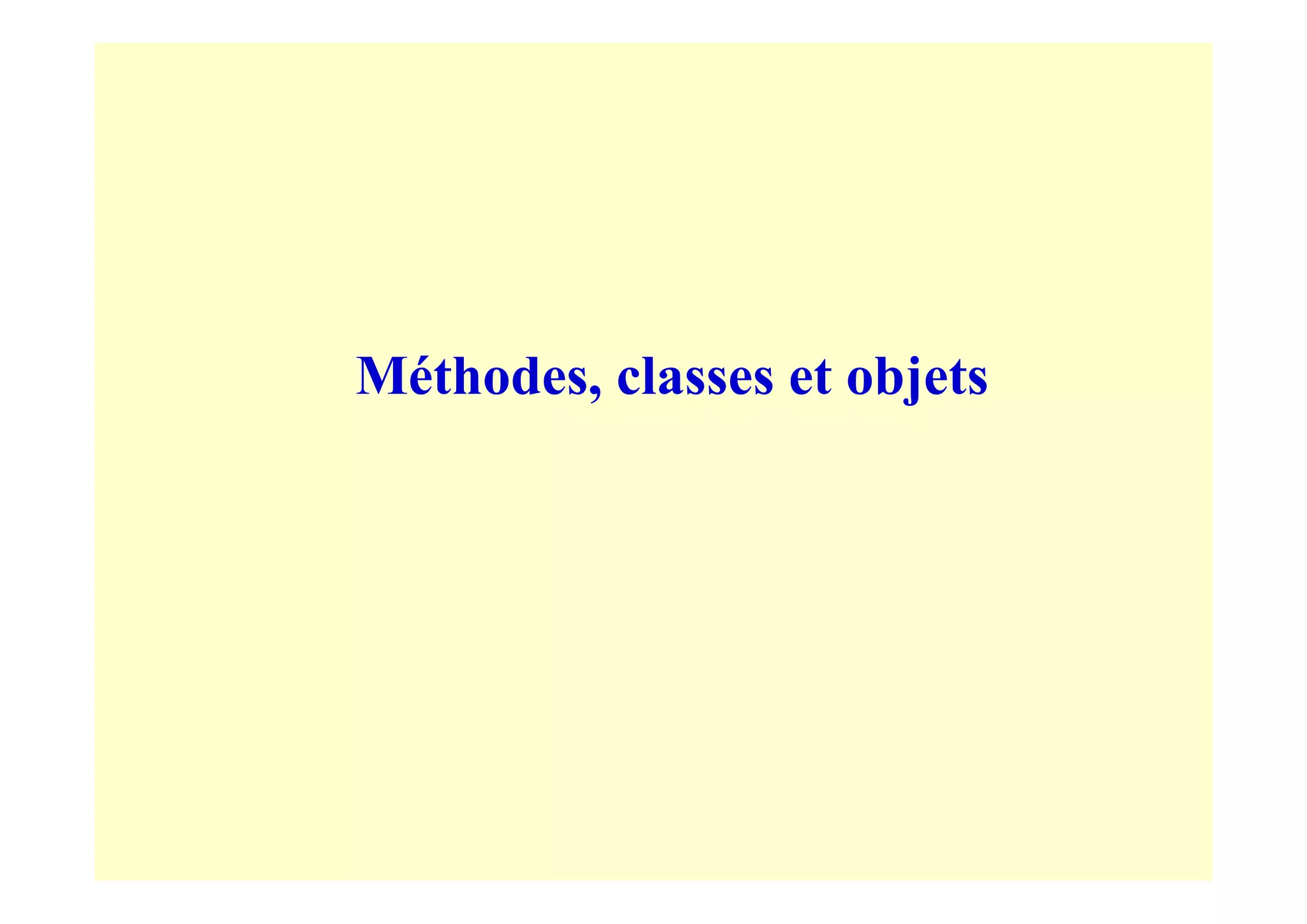 Méthodes, classes et objets
 
