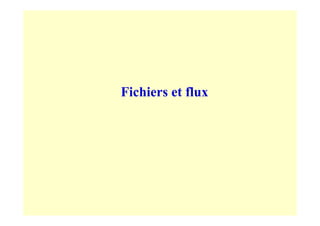 Fichiers et flux
 