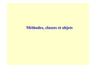 Méthodes, classes et objets
 