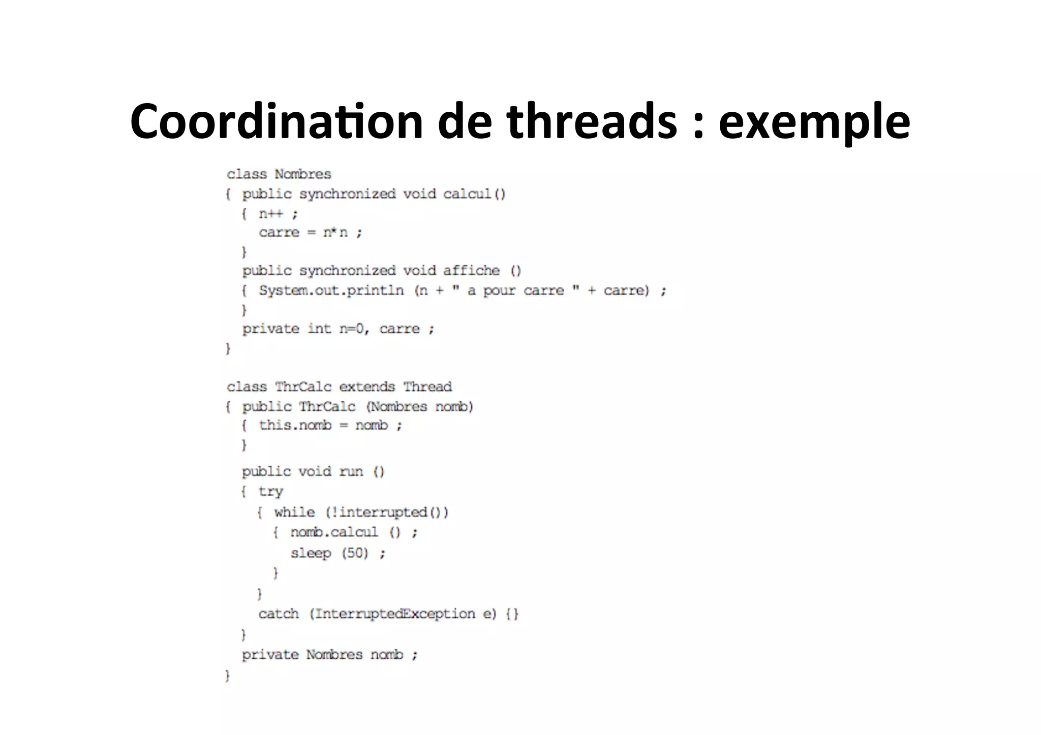 Coordina2on	
  de	
  threads	
  :	
  exemple	
  

 