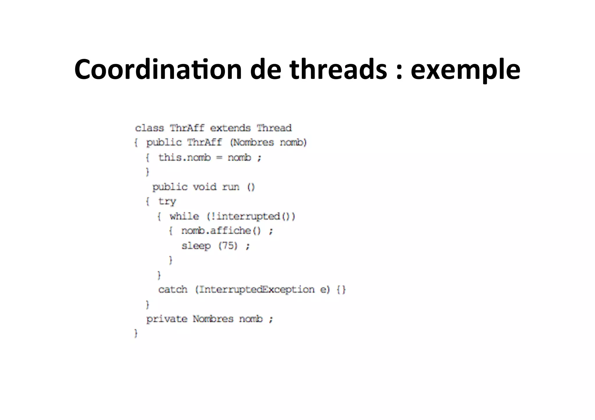Coordina2on	
  de	
  threads	
  :	
  exemple	
  

 