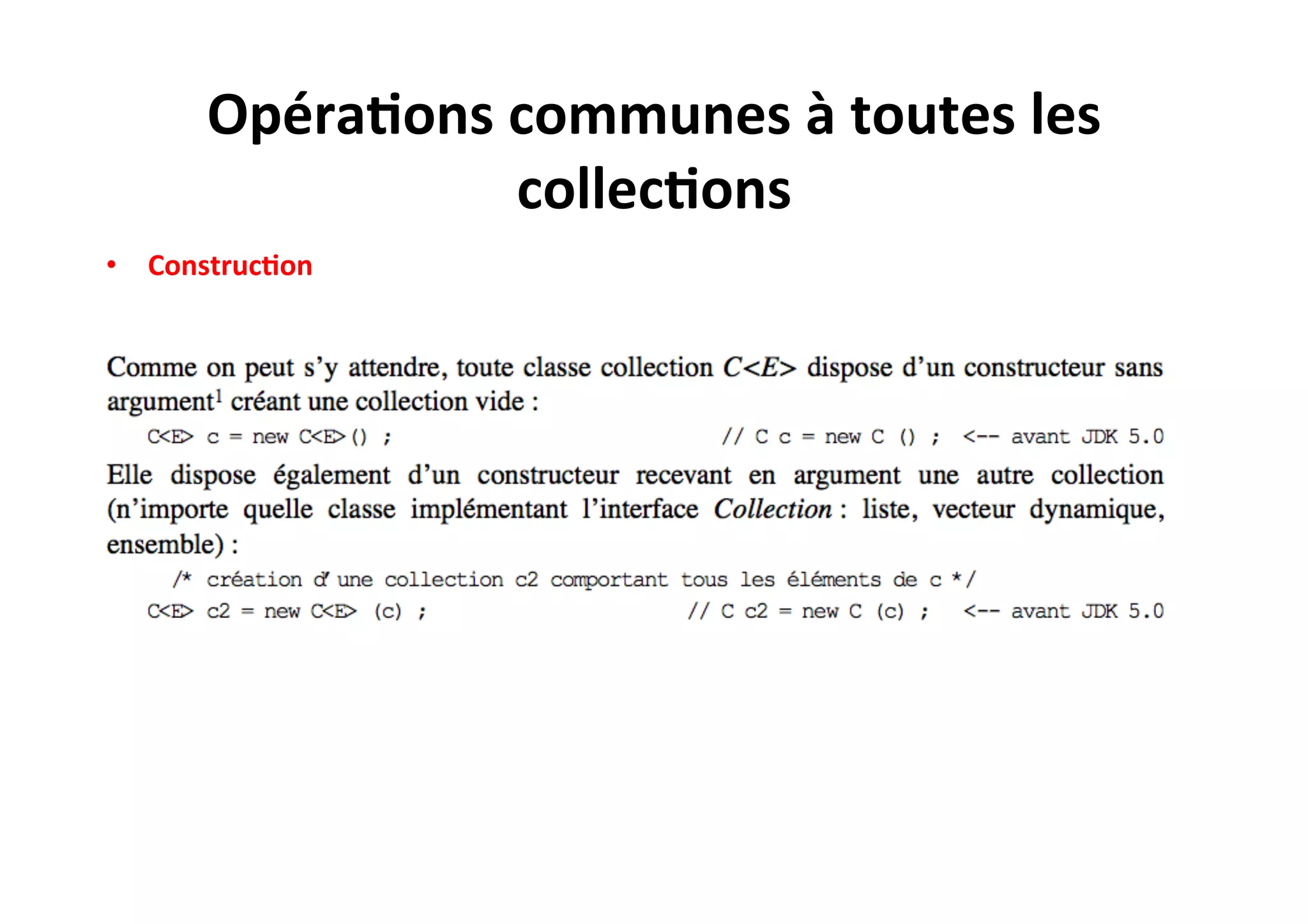 Opéra2ons	
  communes	
  à	
  toutes	
  les	
  
collec2ons	
  
•  Construc2on	
  

 