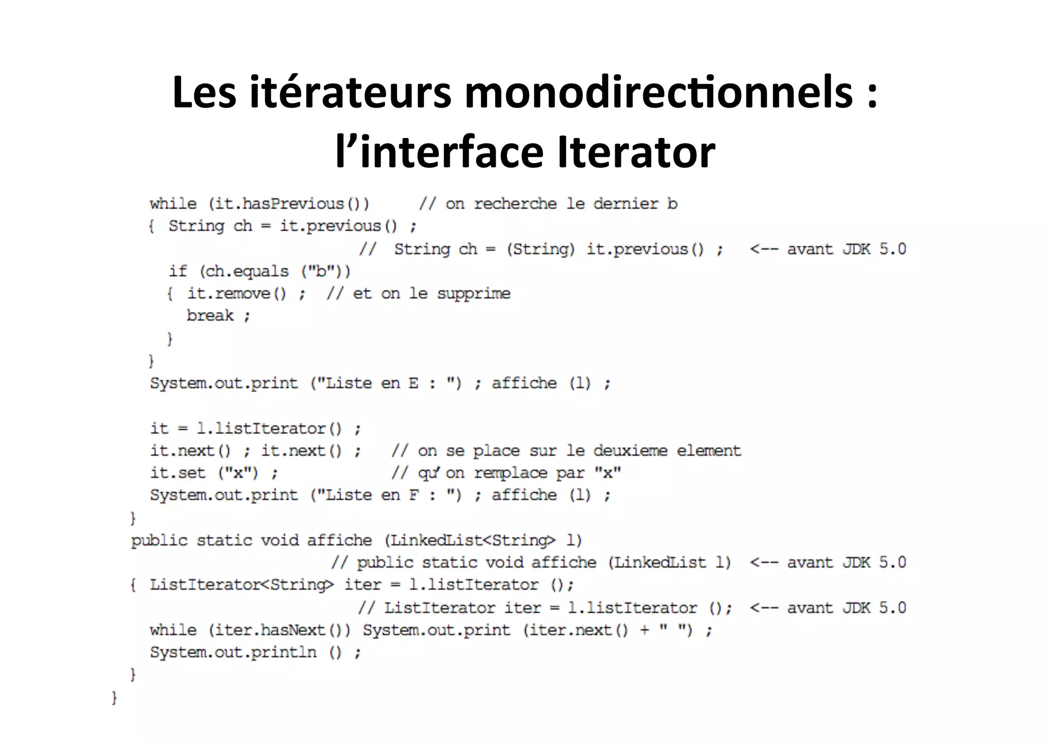Les	
  itérateurs	
  monodirec2onnels	
  :	
  
l’interface	
  Iterator	
  

 