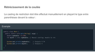 Rétrécissement de la coulée
Le casting de restriction doit être effectué manuellement en plaçant le type entre
parenthèses devant la valeur :
 