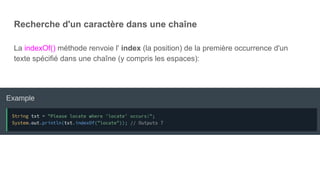 Recherche d'un caractère dans une chaîne
La indexOf() méthode renvoie l' index (la position) de la première occurrence d'un
texte spécifié dans une chaîne (y compris les espaces):
 