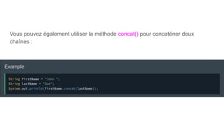 Vous pouvez également utiliser la méthode concat() pour concaténer deux
chaînes :
 