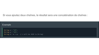 Si vous ajoutez deux chaînes, le résultat sera une concaténation de chaînes :
 