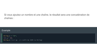 Si vous ajoutez un nombre et une chaîne, le résultat sera une concaténation de
chaînes :
 