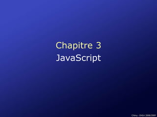 Chapitre 3
JavaScript
 