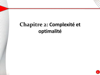 4
Chapitre 2: Complexité et
optimalité
 