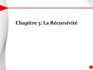 4
Chapitre 3: La Récursivité
 