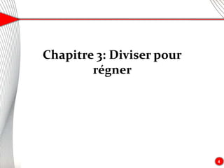 4
Chapitre 3: Diviser pour
régner
 