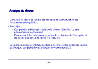 Différentes phase d’un LBO 
-Négociation du prix : «faire sa rentabilité à l’achat»- 
- 40 - 
• Crédit vendeur 
– implication du vendeur comme les autres créanciers 
– permet de payer un prix élevé 
– durée : souvent plus longue que les financements 
externes 
– taux d’intérêt : faible ou capitalisé, subordination 
demandée dans la plupart des cas par les prêteurs 
– amortissement : possible, remboursement in fine le plus 
fréquent (+subordination) 
– garantie et rang : 
• généralement pas de sûreté 
• problème de la garantie d’actifs / passifs 
(compensation demandée par le vendeur, difficilement 
acceptable pour les prêteurs) 
Le prix 
d’acquisitio 
n est capital 
pour la 
rentabilité 
de 
l’opération. 
De 
nombreux 
aspects 
autre que le 
prix peuvent 
être 
négociés. 
 
