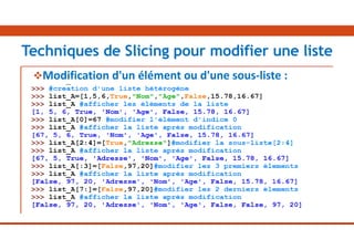 Modification d'un élément ou d'une sous-liste :
Techniques de Slicing pour modifier une liste
 