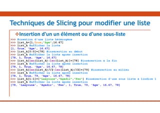 Insertion d'un un élément ou d'une sous-liste
Techniques de Slicing pour modifier une liste
 