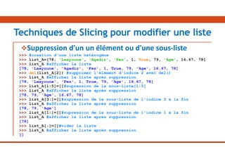 Suppression d'un un élément ou d'une sous-liste
Techniques de Slicing pour modifier une liste
 