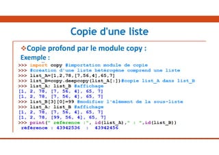 Copie profond par le module copy :
Exemple :
Copie d'une liste
 