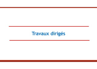 Travaux dirigés
 