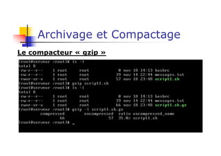 Archivage et Compactage
Le compacteur « gzip »
 