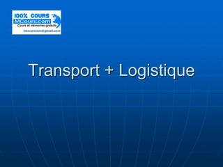 Transport + Logistique
 