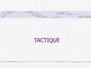 TACTIQUE
 