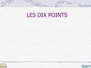 Retour
LES DIX POINTS
 