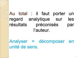 Au total : il faut porter un
regard analytique sur les
résultats préconisés par
l’auteur.
Analyser = décomposer en
unité de sens.
31
 