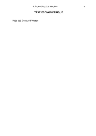 C.AT/FinEntr/2003-2004/MM 9
TEST ECONOMETRIQUE
Page 516 Copeland/weston
 