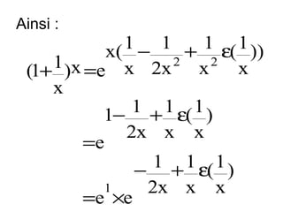 Ainsi :

1 − 1 + 1 ε( 1 ))
x(
1 )x =e x 2x 2 x 2 x
(1+
x
1 + 1 ε( 1 )
1−
2x x x
=e
1 + 1 ε( 1 )
−
1
2x x x
=e ×e

 