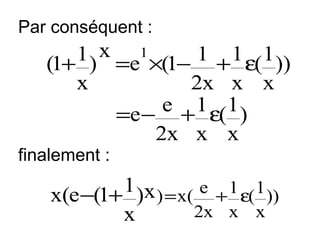Par conséquent :

1 ) x =e1 ×(1− 1 + 1 ε( 1 ))
(1+
x
2x x x
e + 1 ε( 1 )
=e −
2x x x
finalement :

1 )x ) = x( e + 1 ε( 1 ))
x(e −(1+
2x x x
x

 