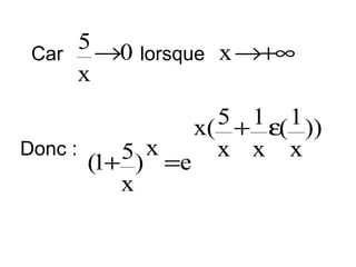 5 →0 lorsque x →+∞
Car
x
Donc :

5) x =e
(1+
x

5 + 1 ε( 1 ))
x(
x x x

 