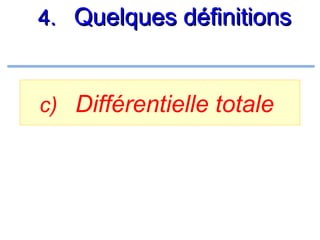 4. Quelques définitions

c) Différentielle totale

 