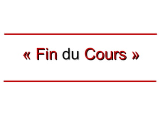 « Fin du Cours »

 