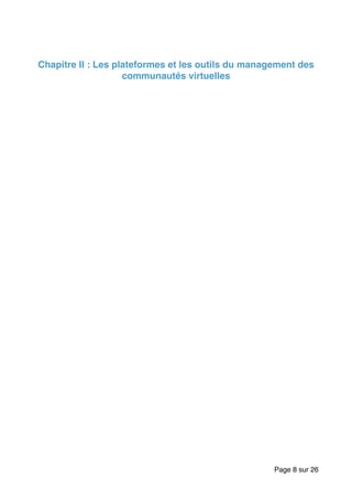 Chapitre II : Les plateformes et les outils du management des
communautés virtuelles
Page sur8 26
 
