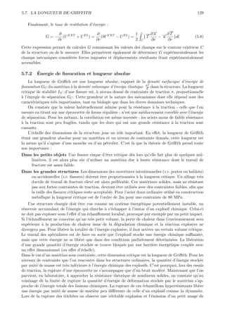 5.7. LA LONGUEUR DE GRIFFITH                                                                           129

   Finalement, le taux de restitution d’´nergie :
                                        e
                                                                                  →
                                                                                  −
                     ∂                    ∂                    1         → ∂→ → ∂ T
                                                                         − −u
              G=−       (U EXT + U EL ) =    (W EXT − U EL ) =          {T    −−
                                                                               u    }dl               (5.8)
                     ∂c                   ∂c                   2      C    ∂c    ∂c
Cette expression permet de calculer G connaissant les valeurs des champs sur le contour ext´rieur C
                                                                                           e
de la structure ou de le mesurer. Elles permettent ´galement de d´terminer G exp´rimentalement les
                                                   e             e               e
champs m´caniques consid´r´s forces impos´es et d´placements r´sultants ´tant exp´rimentalement
           e               ee               e        e           e         e        e
accessibles.

5.7.2    ´
         Energie de ﬁssuration et longueur absolue
    La longueur de Griﬃth est une longueur absolue, rapport de la densit´ surfacique d’´nergie de
                                                                              e             e
                                                                         2
ﬁssuration GC du mat´riau ` la densit´ volumique d’´nergie ´lastique σ dans la structure. La longueur
                       e     a        e              e      e           E
critique de stabilit´ LC d’une ﬁssure est, a niveau donn´ de contrainte de traction σ, proportionnelle
                    e                      `              e
a e
` l’´nergie de s´paration GC . Cette grandeur et la nature des m´canismes dont elle d´pend sont des
                e                                                   e                  e
caract´ristiques tr`s importantes, tant en biologie que dans les divers domaines techniques.
        e           e
    On constate que la valeur habituellement admise pour la r´sistance ` la traction - celle que l’on
                                                                  e        a
mesure en tirant sur une ´prouvette de forme r´guli`re - n’est que m´diocrement corr´l´e avec l’´nergie
                          e                     e   e                 e              ee         e
de s´paration. Pour les m´taux, la corr´lation est mˆme invers´e : les aciers mous de faible r´sistance
     e                     e            e             e          e                            e
a
` la traction sont peu fragiles, tandis que les durs qui ont une grande r´sistance ` la traction sont
                                                                            e       a
cassants.
    L’´chelle des dimensions de la structure joue un rˆle important. En eﬀet, la longueur de Griﬃth
        e                                               o
´tant une grandeur absolue pour un mat´riau et un niveau de contrainte donn´s, cette longueur est
e                                          e                                     e
la mˆme qu’il s’agisse d’une mouche ou d’un p´trolier. C’est l` que la th´orie de Griﬃth prend toute
      e                                          e              a          e
son importance :
Dans les petits objets Une ﬁssure risque d’ˆtre critique d`s lors qu’elle fait plus de quelques mil-
                                                e           e
    lim`tres, il est alors plus sˆr d’utiliser un mat´riau dur ` haute r´sistance dont le travail de
       e                         u                   e         a        e
    fracture est assez faible.
Dans les grandes structures Les dimensions des ouvertures intentionnelles (i.e. portes ou hublots)
    ou accidentelles (i.e. ﬁssures) doivent ˆtre proportionn´es ` la longueur critique. Un alliage tr`s
                                             e                e a                                      e
    ductile de travail de fracture ´lev´ est alors pr´f´rable. Ces mat´riaux solides, mais ne r´sistant
                                    e e               ee                e                        e
    pas aux fortes contraintes de traction, devront ˆtre utilis´s avec des contraintes faibles, aﬁn que
                                                       e         e
    la taille des ﬁssures critiques reste acceptable. Pour l’acier doux ordinaire utilis´ en construction
                                                                                        e
    m´tallique la longueur critique est de l’ordre de 2m pour une contrainte de 80 MPa.
      e
    Une structure charg´e doit ˆtre vue comme un syst`me ´nerg´tique potentiellement instable, un
                          e       e                        e     e     e
r´servoir accumulant de l’´nergie qui cherche ` s’´chapper ` l’instar d’un explosif chimique. Celui-ci
 e                           e                   a e           a
ne doit pas exploser sous l’eﬀet d’un ´chauﬀement localis´, provoqu´ par exemple par un petit impact.
                                      e                     e           e
Si l’´chauﬀement ne concerne qu’un tr`s petit volume, la perte de chaleur dans l’environnement sera
     e                                    e
sup´rieure ` la production de chaleur issue de la d´gradation chimique et la r´action explosive ne
    e       a                                           e                             e
divergera pas. Pour lib´rer la totalit´ de l’´nergie explosive, il faut activer un certain volume critique.
                        e             e       e
Le travail des sp´cialistes est de faire en sorte que l’explosif stocke une ´nergie chimique suﬃsante,
                   e                                                           e
mais que cette ´nergie ne se lib`re que dans des conditions parfaitement d´termin´es. La lib´ration
                 e                 e                                             e        e        e
d’une grande quantit´ d’´nergie stock´e se trouve bloqu´e par une barri`re ´nerg´tique coupl´e avec
                      e e                e                  e                 e e       e          e
un eﬀet dimensionnel (ou eﬀet d’´chelle).
                                    e
Dans le cas d’un mat´riau sous contrainte, cette dimension critique est la longueur de Griﬃth. Pour les
                     e
niveaux de contrainte que l’on rencontre dans les structures ordinaires, la quantit´ d’´nergie stock´e
                                                                                         e e             e
par unit´ de masse est tr`s inf´rieure ` l’´nergie chimique des explosifs. C’est pourquoi, lors des essais
         e                 e    e       a e
de traction, la rupture d’une ´prouvette ne s’accompagne que d’un bruit mod´r´. Maintenant que l’on
                               e                                                  ee
parvient, en laboratoire, ` approcher la r´sistance th´orique de nombreux solides, on constate qu’au
                            a                 e          e
voisinage de la limite de rupture la quantit´ d’´nergie de d´formation stock´e par le mat´riau s’ap-
                                                e e             e                 e             e
proche de l’´nergie totale des liaisons chimiques. La rupture de ces ´chantillons hyperr´sistants lib`re
            e                                                            e                  e           e
une ´nergie par unit´ de masse de mati`re peu diﬀ´rente de celle d’un explosif comme la dynamite.
     e               e                      e          e
Lors de la rupture des trichites on observe une v´ritable explosion et l’´mission d’un petit nuage de
                                                     e                       e
 