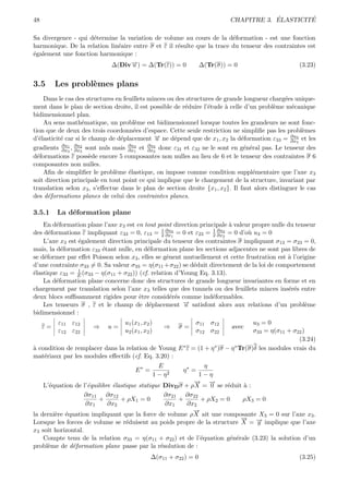 48                                                                                    ´        ´
                                                                          CHAPITRE 3. ELASTICITE

Sa divergence - qui d´termine la variation de volume au cours de la d´formation - est une fonction
                     e                                                   e
harmonique. De la relation lin´aire entre σ et ε il r´sulte que la trace du tenseur des contraintes est
                              e                      e
´galement une fonction harmonique :
e
                           ∆(Div→) = ∆(Tr(ε)) = 0
                                   −
                                   u                         ∆(Tr(σ)) = 0                        (3.23)


3.5       Les probl`mes plans
                   e
     Dans le cas des structures en feuillets minces ou des structures de grande longueur charg´es unique-
                                                                                                e
ment dans le plan de section droite, il est possible de r´duire l’´tude ` celle d’un probl`me m´canique
                                                          e        e     a                 e      e
bidimensionnel plan.
     Au sens math´matique, un probl`me est bidimensionnel lorsque toutes les grandeurs ne sont fonc-
                    e                   e
tion que de deux des trois coordonn´es d’espace. Cette seule restriction ne simpliﬁe pas les probl`mes
                                       e                                                               e
d’´lasticit´ car si le champ de d´placement → ne d´pend que de x1 , x2 la d´formation ε33 = ∂u3 et les
   e       e                      e             −u    e                        e                  ∂x
                                                                                                     3


gradients ∂u3 , ∂u3 sont nuls mais ∂u1 et ∂u2 donc ε31 et ε32 ne le sont en g´n´ral pas. Le tenseur des
              1
           ∂x ∂x
                   2
                                     ∂x
                                        3
                                             ∂x
                                                3
                                                                                e e
d´formations ε poss`de encore 5 composantes non nulles au lieu de 6 et le tenseur des contraintes σ 6
  e                    e
composantes non nulles.
     Aﬁn de simpliﬁer le probl`me ´lastique, on impose comme condition suppl´mentaire que l’axe x3
                                e    e                                              e
soit direction principale en tout point ce qui implique que le chargement de la structure, invariant par
translation selon x3 , s’eﬀectue dans le plan de section droite {x1 , x2 }. Il faut alors distinguer le cas
des d´formations planes de celui des contraintes planes.
      e

3.5.1     La d´formation plane
              e
    En d´formation plane l’axe x3 est en tout point direction principale ` valeur propre nulle du tenseur
         e                                                                a
des d´formations ε impliquant ε33 = 0, ε13 = 1 ∂u1 = 0 et ε23 = 1 ∂u2 = 0 d’o` u3 = 0
      e                                          2 ∂x
                                                      3
                                                                   2 ∂x
                                                                        3
                                                                                u
    L’axe x3 est ´galement direction principale du tenseur des contraintes σ impliquant σ13 = σ23 = 0,
                 e
mais, la d´formation ε33 ´tant nulle, en d´formation plane les sections adjacentes ne sont pas libres de
           e             e                 e
se d´former par eﬀet Poisson selon x3 , elles se gˆnent mutuellement et cette frustration est ` l’origine
    e                                              e                                           a
d’une contrainte σ33 = 0. Sa valeur σ33 = η(σ11 +σ22 ) se d´duit directement de la loi de comportement
                                                            e
                 1
´lastique ε33 = E (σ33 − η(σ11 + σ22 )) (cf. relation d’Young Eq. 3.13).
e
    La d´formation plane concerne donc des structures de grande longueur invariantes en forme et en
         e
chargement par translation selon l’axe x3 telles que des tunnels ou des feuillets minces ins´r´s entre
                                                                                                ee
deux blocs suﬃsamment rigides pour ˆtre consid´r´s comme ind´formables.
                                        e            ee            e
    Les tenseurs σ , ε et le champ de d´placement → satisfont alors aux relations d’un probl`me
                                            e            −
                                                         u                                           e
bidimensionnel :
          ε11 ε12                 u1 (x1 , x2 )                 σ11 σ12           u3 = 0
     ε=               ⇒     u=                        ⇒    σ=              avec
          ε12 ε22                 u2 (x1 , x2 )                 σ12 σ22           σ33 = η(σ11 + σ22 )
                                                                                                  (3.24)
a
` condition de remplacer dans la relation de Young E ∗ ε = (1 + η ∗ )σ − η ∗ Tr(σ)δ les modules vrais du

mat´riaux par les modules eﬀectifs (cf. Eq. 3.20) :
    e
                                                    E         η
                                      E∗ =                 η∗ =
                                                  1 − η2     1−η
                                                           → →
                                                           −    −
    L’´quation de l’´quilibre ´lastique statique DivD σ + ρ X = 0 se r´duit ` :
      e             e         e                                       e     a
                   ∂σ11 ∂σ12                     ∂σ21 ∂σ22
                        +        + ρX1 = 0           +       + ρX2 = 0     ρX3 = 0
                   ∂x1      ∂x2                  ∂x1     ∂x2
                                                           →
                                                           −
la derni`re ´quation impliquant que la force de volume ρ X ait une composante X3 = 0 sur l’axe x3 .
        e e
                                                                           → −
                                                                           −
Lorsque les forces de volume se r´duisent au poids propre de la structure X = → implique que l’axe
                                   e                                            g
x3 soit horizontal.
    Compte tenu de la relation σ33 = η(σ11 + σ22 ) et de l’´quation g´n´rale (3.23) la solution d’un
                                                           e         e e
probl`me de d´formation plane passe par la r´solution de :
     e         e                            e
                                              ∆(σ11 + σ22 ) = 0                                     (3.25)
 